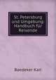 St. Petersburg und Umgebung: Handbuch fur Reisende, Karl Baedeker 