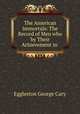 The American Immortals: The Record of Men who by Their Achievement in ., Eggleston George Cary 