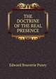 THE DOCTRINE OF THE REAL PRESENCE, Pusey, E. B. 