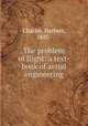 The problem of flight: a text-book of aerial engineering, Chatley, Herbert, 1885- 