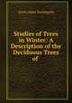 Studies of Trees in Winter: A Description of the Deciduous Trees of ., Annie Oakes Huntington 