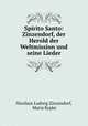 Spirito Santo: Zinzendorf, der Herold der Weltmission und seine Lieder, Nicolaus Ludwig Zinzendorf, Maria Kypke 