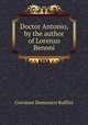 Doctor Antonio, by the author of Lorenzo Benoni, Giovanni Domenico Ruffini 