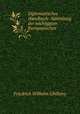 Diplomatisches Handbuch: Sammlung der wichtigsten Europaeischen ., Friedrich Wilhelm Ghillany 