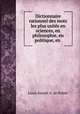 Dictionnaire rationnel des mots les plus usits en sciences, en philosophie, en politique, en ., Louis Joseph A. de Potter 