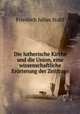 Die lutherische Kirche und die Union, eine wissenschaftliche Errterung der Zeitfrage, Friedrich Julius Stahl 