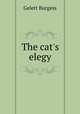 The cat`s elegy, Burgess Gelett 