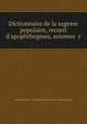 Dictionnaire de la sagesse populaire, recueil d`apophthegmes, axiomes &c., Louis Pierre F . Adolphe Chesnel de la Charbouclais 