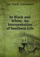In Black and White: An Interpretation of Southern Life, Lily Hardy Hammond 