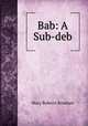 Bab: A Sub-deb, Rinehart Mary Roberts 