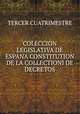 COLECCION LEGISLATIVA DE ESPANA CONSTITUTION DE LA COLLECTIONI DE DECRETOS, Tercer Cuatrimestre 