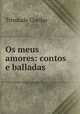Os meus amores: contos e balladas, Trindade Coelho 