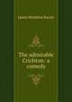 The admirable Crichton: a comedy, J. M. Barrie 