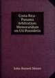 Costa Rica-Panama Arbitration: Memorandum on Uti Possidetis, Moore, John Bassett, 1860-1947, ed 
