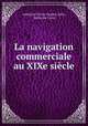 La navigation commerciale au XIXe siecle, Ambroise Victor Charles Colin, Ambroise Colin 