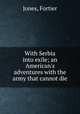 With Serbia into exile; an American