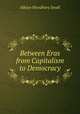 Between Eras from Capitalism to Democracy, Albion Woodbury Small 