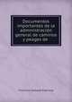Documentos importantes de la administracion general de caminos y peages de la Republica Mexicana, Francisco Carbajal Espinosa 