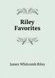 Riley Favorites, James Whitcomb Riley 