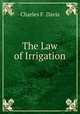 The Law of Irrigation, Charles F. Davis 