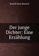 Der junge Dichter: Eine Erzahlung, Rudolf Hans Bartsch 