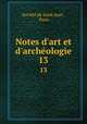 Notes d`art et d`archologie.. 13, 