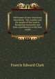 Old homes of new Americans microform : the country and the people of the Austro-Hungarian monarchy and their contribution to the New world, Francis E. Clark 