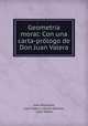 Geometria moral: Con una carta-prologo de Don Juan Valera, Juan Montalvo 