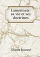 Lamennais: sa vie et ses doctrines, Charles Boutard 