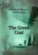 The Green Coat, Alfred de Musset , Emile Augier 
