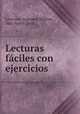 Lecturas faciles con ejercicios, Lawrence Augustus Wilkins, Max Aaron Luria 