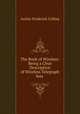 The Book of Wireless: Being a Clear Description of Wireless Telegraph Sets ., Archie Frederick Collins 