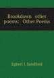 Brookdown & other poems: & Other Poems, Egbert J. Sandford 