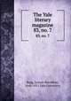 The Yale literary magazine. 83, no. 7, Bagg, Lyman Hotchkiss, 1846-1911,Yale University 