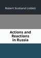 Actions and Reactions in Russia, Robert Scotland Liddell 