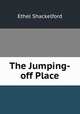The Jumping-off Place, Ethel Shackelford 