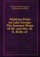 Mohican Point on Lake George: The Summer Home of Mr. and Mrs. W. K. Bixby of ., William Holland Samson, William Keeney Bixby 