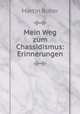 Mein Weg zum Chassidismus: Erinnerungen, Martin Buber 