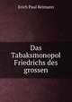 Das Tabaksmonopol Friedrichs des grossen, Erich Paul Reimann 