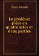 Le phalene: piece en quatre actes et deux parties, Henry Bataille 