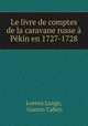 Le livre de comptes de la caravane russe a Pekin en 1727-1728, Lorenz Lange, Gaston Cahen 