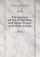The Humour of the Underman, and Other Essays: and other essays, Francis Grierson 