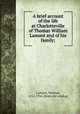 A brief account of the life at Charlotteville of Thomas William Lamont and of his family;, Lamont, Thomas, 1832-1916. [from old catalog] 