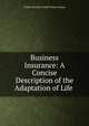 Business Insurance: A Concise Description of the Adaptation of Life ., Forbes-Lindsay Charles Harcourt 