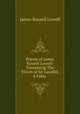 Poems of James Russell Lowell: Containing The Vision of Sir Launfal, A Fable ., James Russell Lowell 