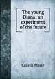 The young Diana; an experiment of the future, Marie Corelli 