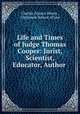 Life and Times of Judge Thomas Cooper: Jurist, Scientist, Educator, Author ., Charles Francis Himes , Dickinson School of Law 