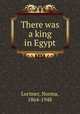 There was a king in Egypt, Lorimer, Norma, 1864-1948 