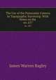 The Use of the Panoramic Camera in Topographic Surveying: With Notes on the .. no. 657, James Warren Bagley 