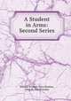 A Student in Arms: Second Series, Donald William Alers Hankey, John St. Loe Strachey 